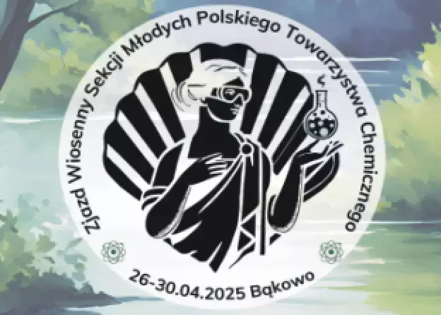 Naukowy Zjazd Wiosenny Sekcji Młodych Polskiego Towarzystwa Chemicznego